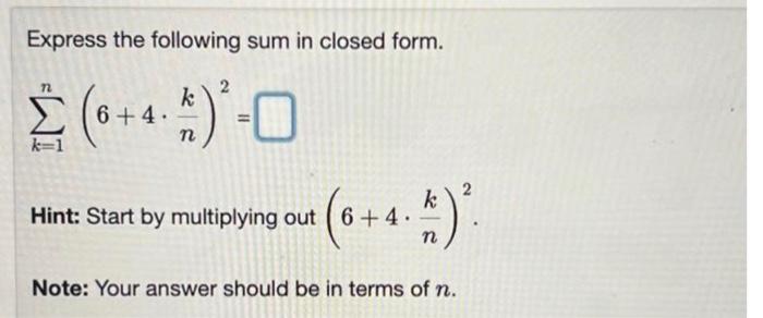 Solved Express the following sum in closed form. 2 Σ (6 + 4. | Chegg.com