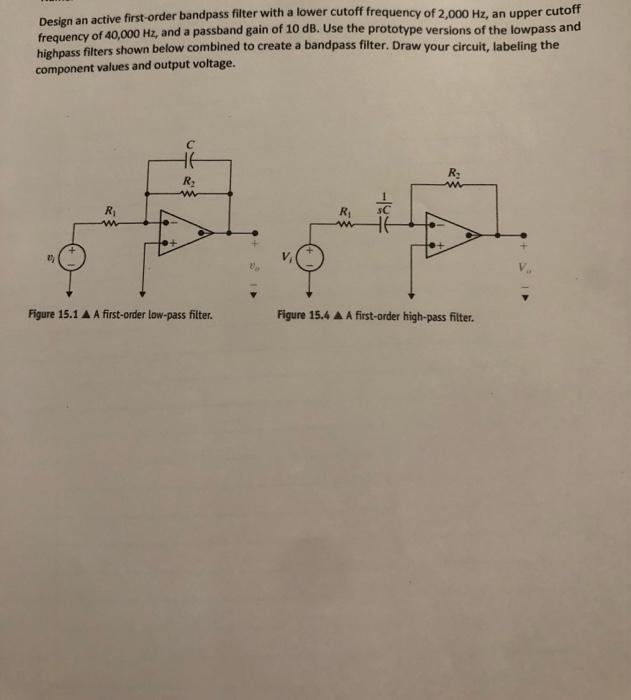 Solved Design An Active First Order Bandpass Filter With A 