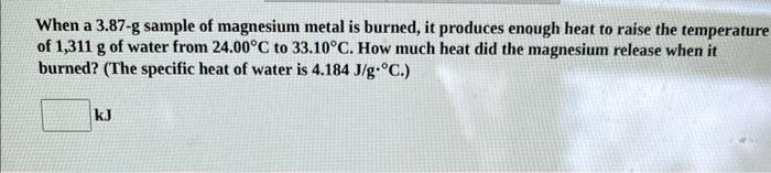 Solved When a 3.87-g sample of magnesium metal is burned, it | Chegg.com