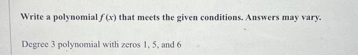 Solved Write a polynomial f(x) that meets the given