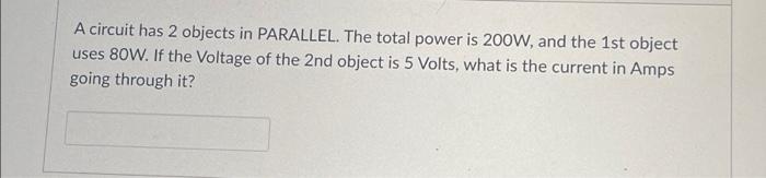 Solved A circuit has 2 objects in PARALLEL. The total power | Chegg.com