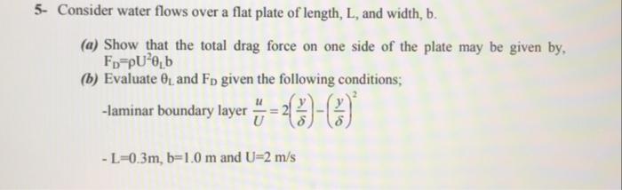 Solved 5- Consider water flows over a flat plate of length, | Chegg.com