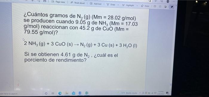 Page AN Added V ¿Cuántos gramos de N2 (9) (Mm = 28.02 g/mol) se producen cuando 9.05 g de NH3 (Mm = 17.03 g/mol) reaccionan c