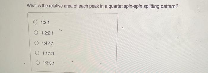 Solved What is the relative area of each peak in a quartet | Chegg.com