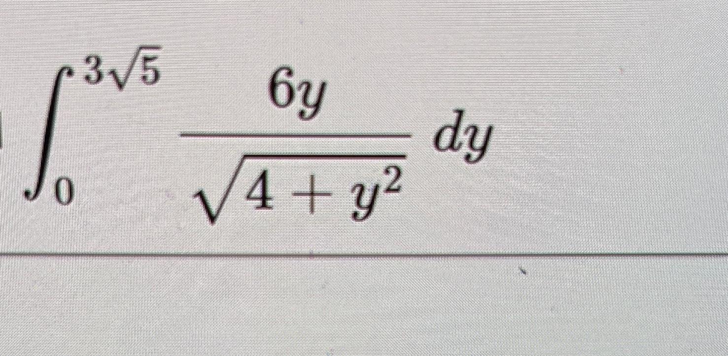 Solved ∫03526y4y22dy 3399