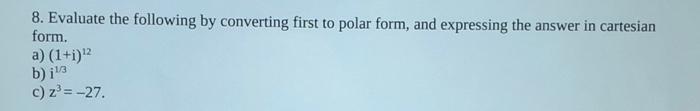 Solved 8. Evaluate the following by converting first to | Chegg.com