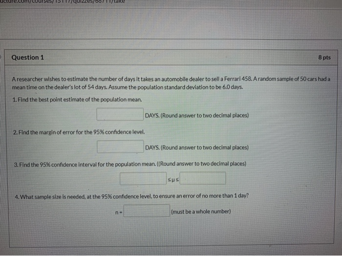 Solved take Question 1 8 pts A researcher wishes to estimate | Chegg.com