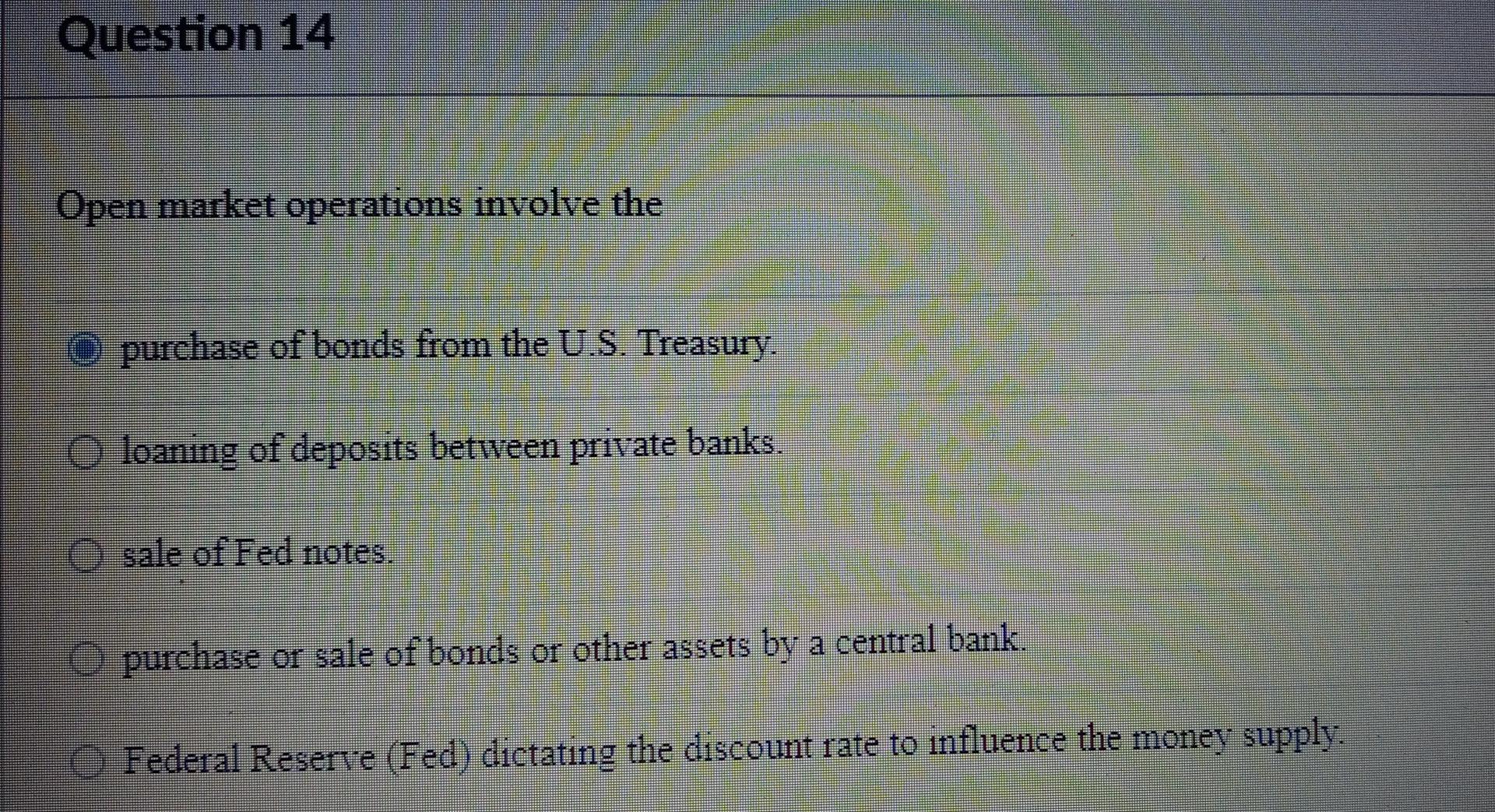 Solved Question 14 Open Market Operations Involve The | Chegg.com