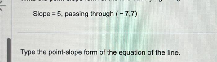 Solved Slope = 5, passing through (-7,7) C Type the | Chegg.com