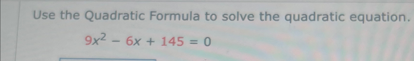 Solved Use the Quadratic Formula to solve the quadratic | Chegg.com