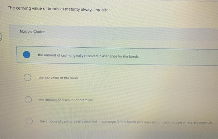 solved-the-carrying-value-of-bonds-at-maturity-always-chegg