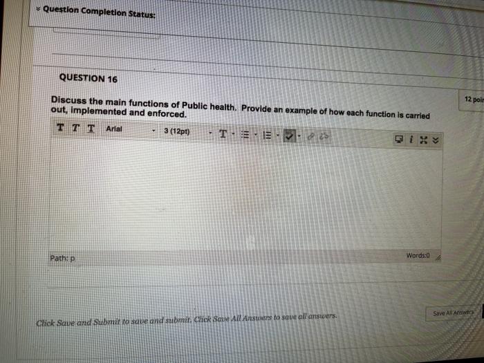 Question Completion Status: QUESTION 16 12 poir Discuss the main functions of Public health. Provide an example of how each f