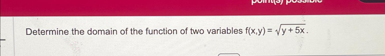 Solved Determine the domain of the function of two variables | Chegg.com