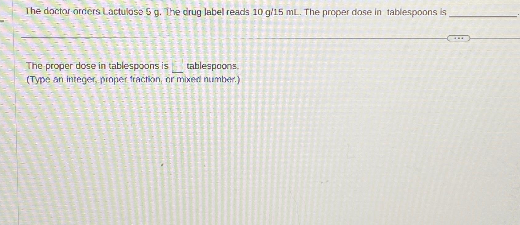Solved The doctor orders Lactulose 5g. ﻿The drug label reads | Chegg.com