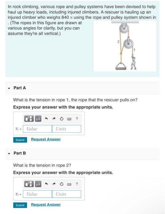 Solved In rock climbing, various rope and pulley systems