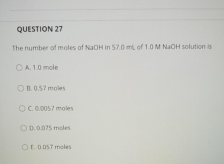 Solved QUESTION 27 The number of moles of NaOH in 57,0 mL of | Chegg.com