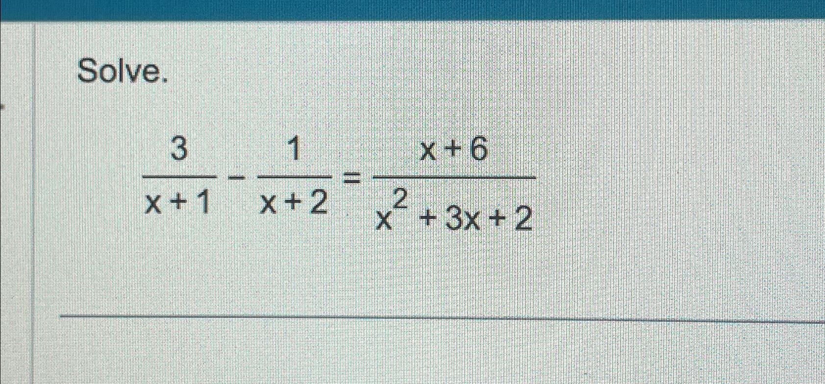 solved-solve-3x-1-1x-2-x-6x2-3x-2-chegg