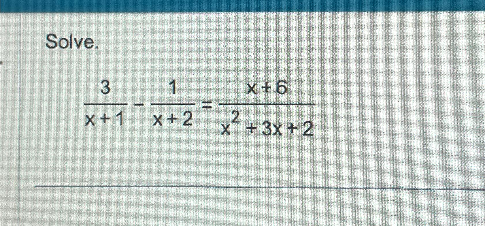 solved-solve-3x-1-1x-2-x-6x2-3x-2-chegg