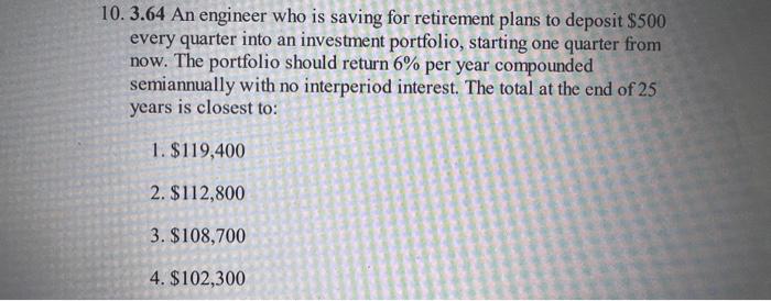 Solved 10. 3.64 An engineer who is saving for retirement | Chegg.com