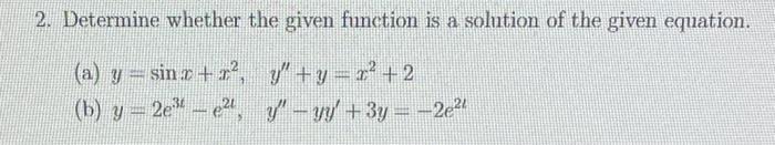 Solved 2. Determine whether the given function is a solution | Chegg.com
