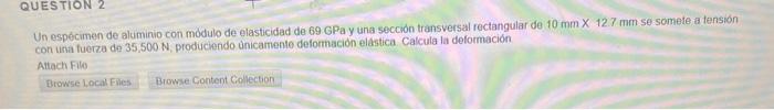 Un espécimen de aluminio con modulo de elasticidad de 69 GFa y una sección transversal rectangular de \( 10 \mathrm{~mm} \tim