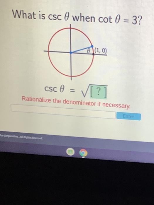 Solved What is csc 0 when cot 0 = 3? o (1,0) csc 0 = V[?] | Chegg.com