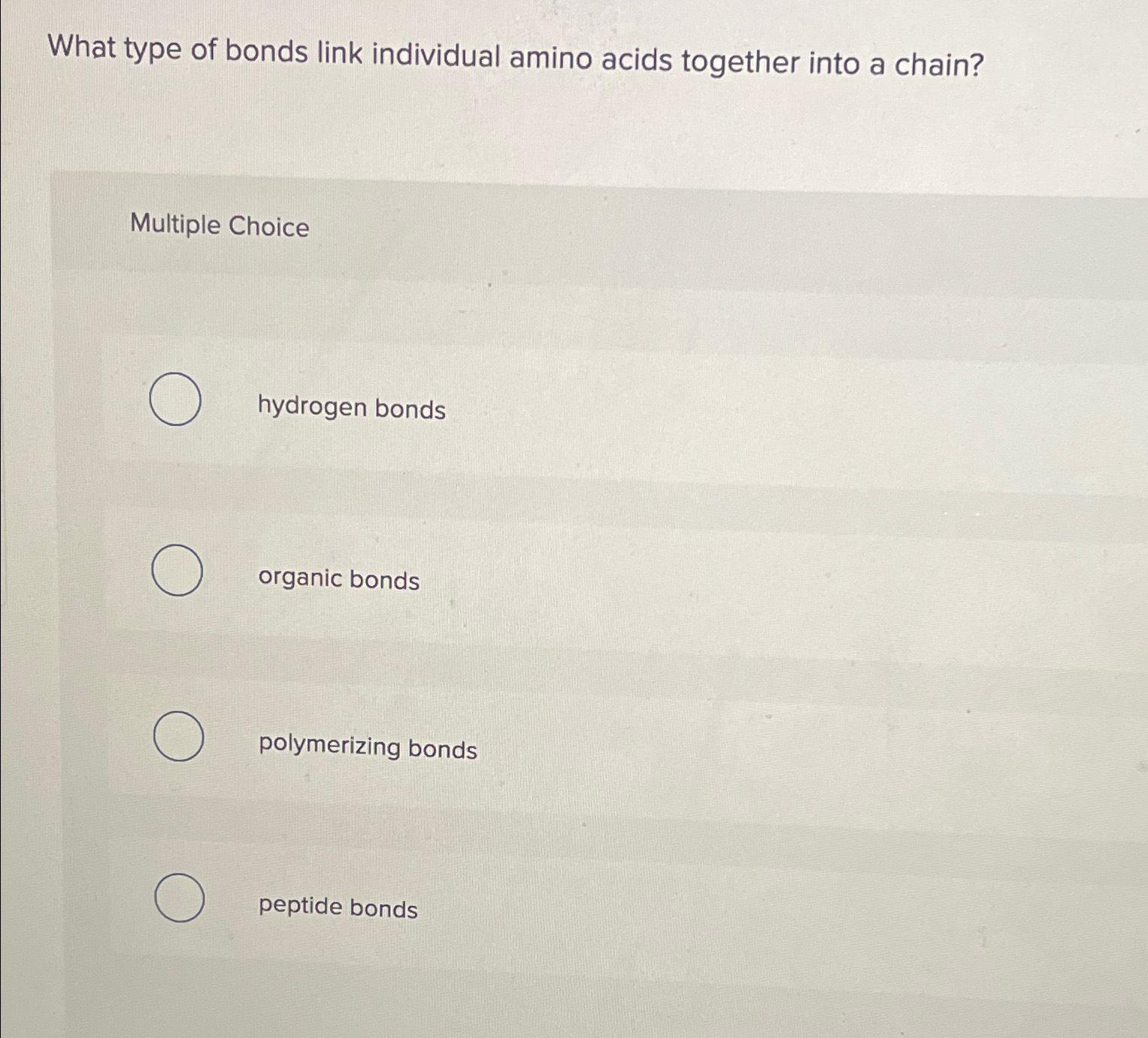 Solved What type of bonds link individual amino acids | Chegg.com