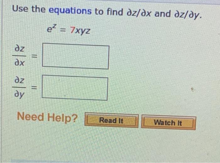 Solved Use the equations to find dz/dx and dz/dy. ez = 7xyz | Chegg.com
