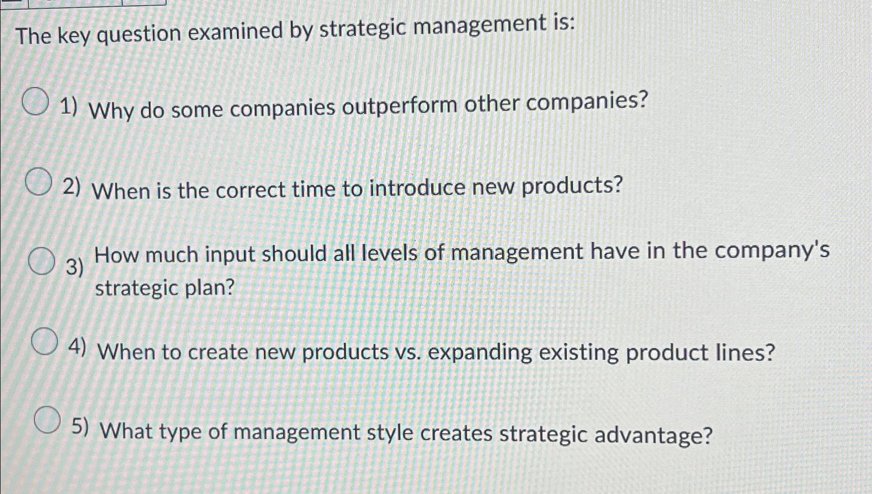 Solved The key question examined by strategic management | Chegg.com