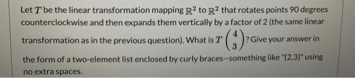 Solved Let T be the linear transformation mapping R2 to R2 | Chegg.com
