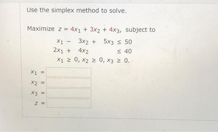 Solved Use The Simplex Method To Solve Maximize Z 4x1