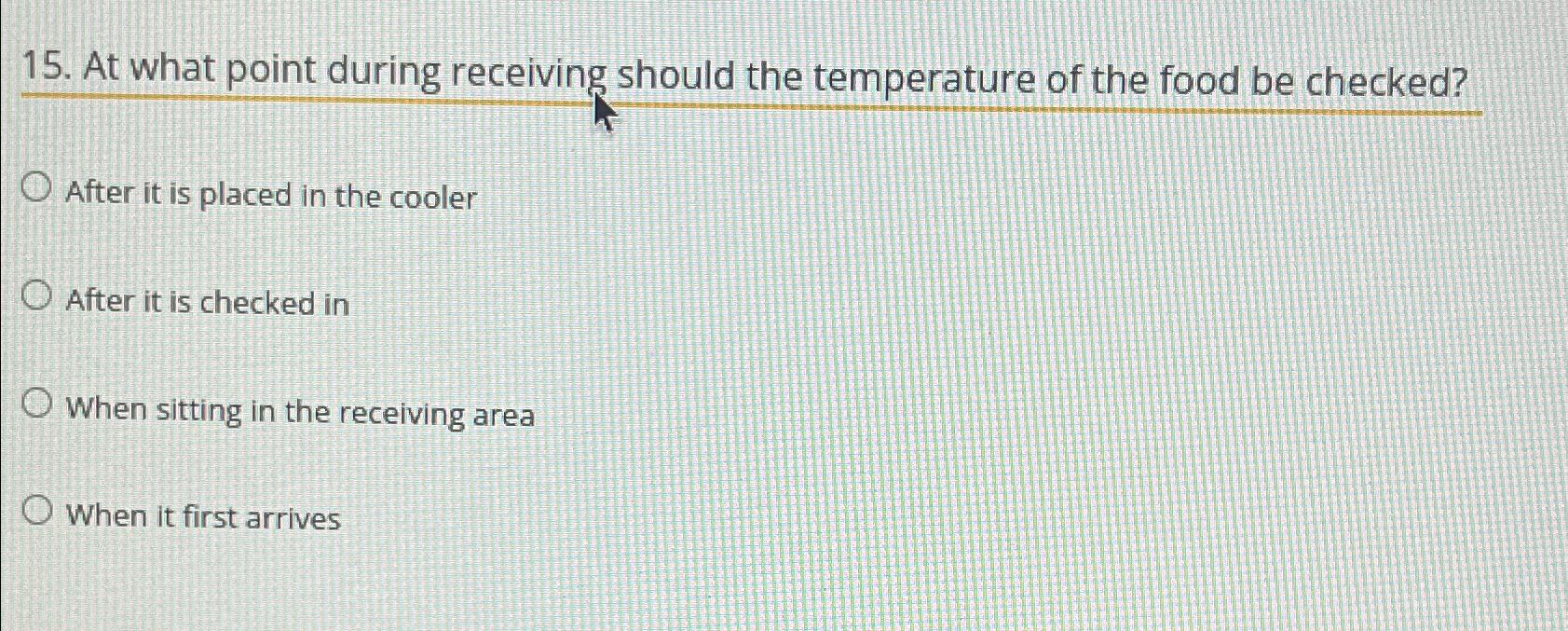 Solved At what point during receiving should the temperature | Chegg.com