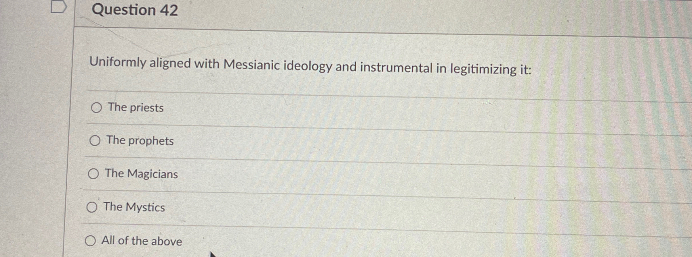 Solved Question 42Uniformly aligned with Messianic ideology | Chegg.com