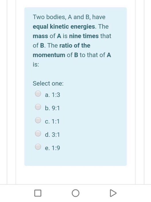 Solved Two Bodies, A And B, Have Equal Kinetic Energies. The | Chegg ...