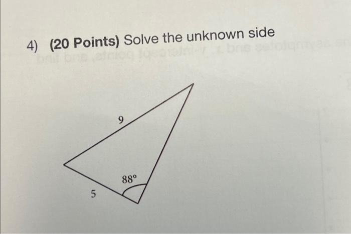 Solved 4) (20 Points) Solve the unknown side | Chegg.com