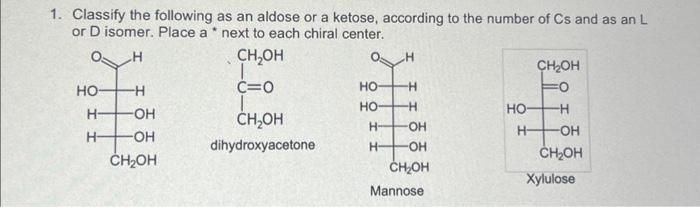 Solved 1. Classify the following as an aldose or a ketose, | Chegg.com