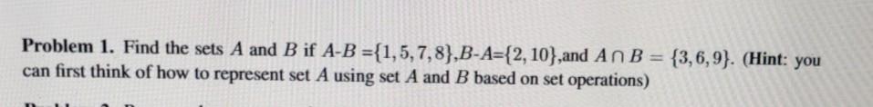 Solved Problem 1. Find the sets A and B if A-B | Chegg.com