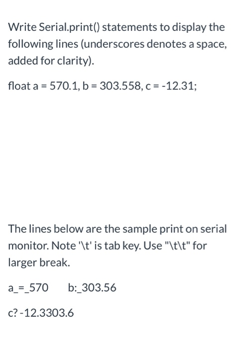Write Serial.print() statements to display the | Chegg.com