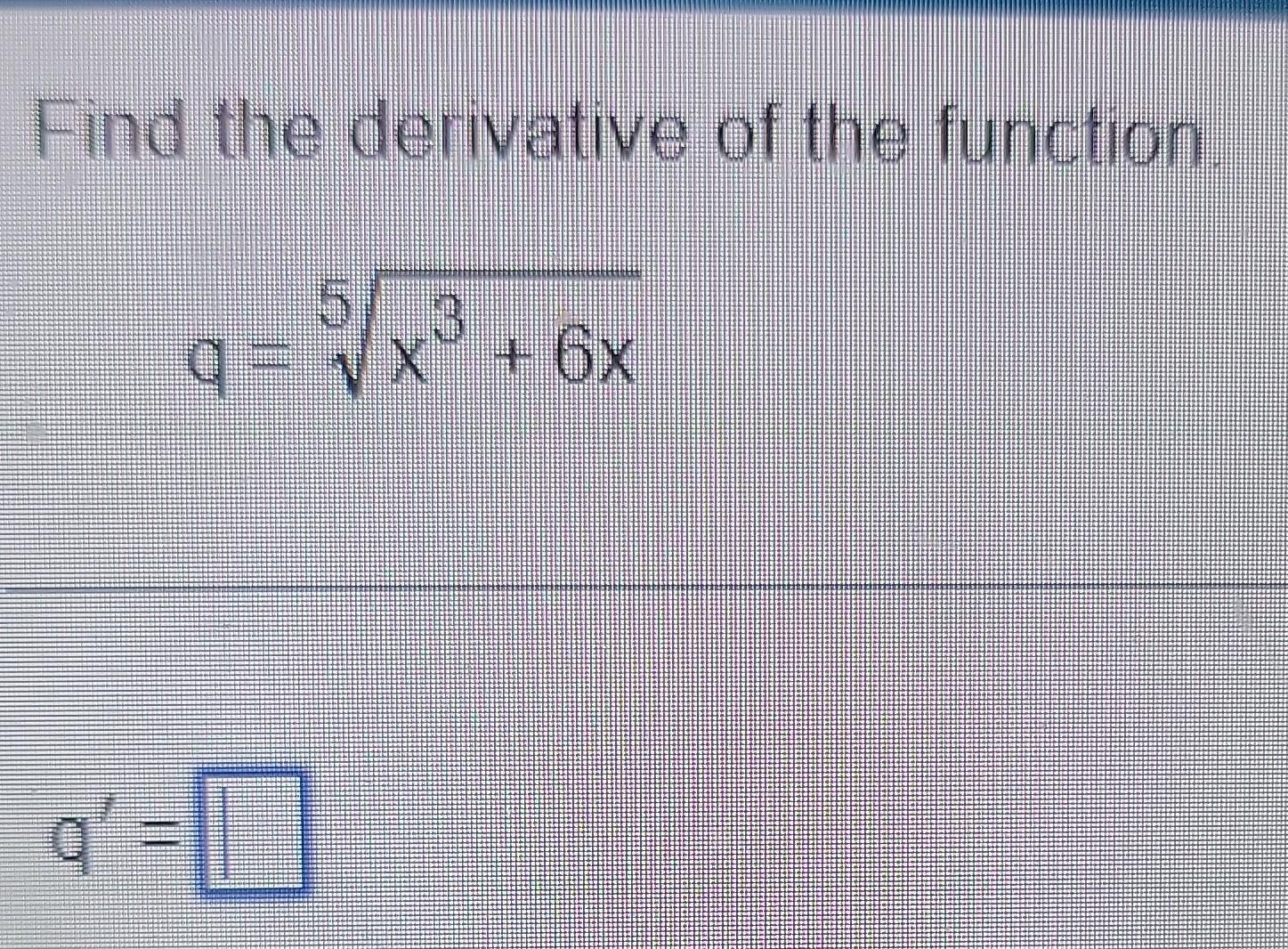 find-the-derivative-of-the-function-q-5x3-6x-chegg