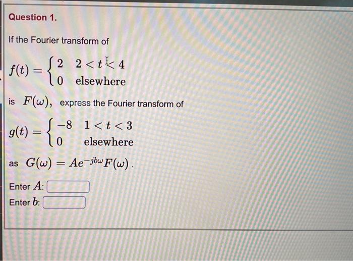 Question 1 If The Fourier Transform Of 2 2 0 Chegg Com