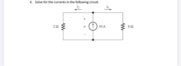 Solved 4. Solve for the currents in the following circuit. 2 | Chegg.com