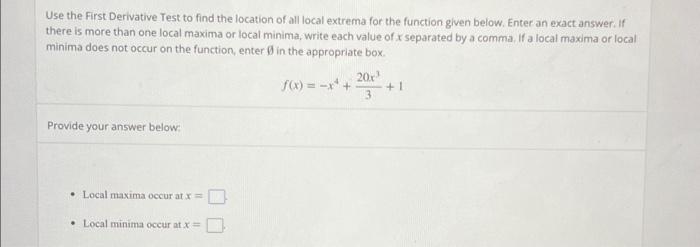 Solved Use the First Derivative Test to find the location of | Chegg.com