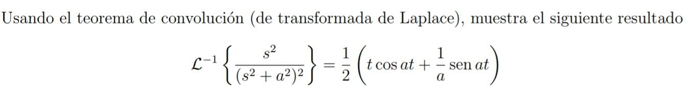 Usando el teorema de convolución (de transformada de Laplace), muestra el siguiente resultado \[ \mathcal{L}^{-1}\left\{\frac