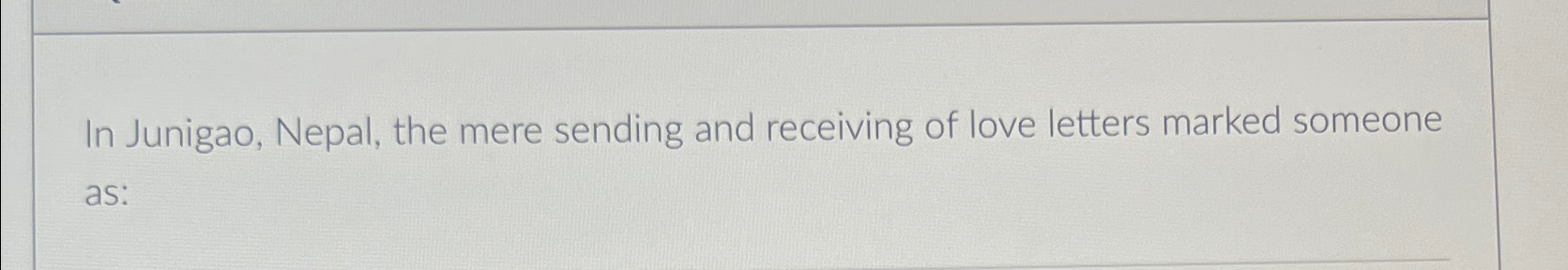 Solved In Junigao, Nepal, the mere sending and receiving of | Chegg.com
