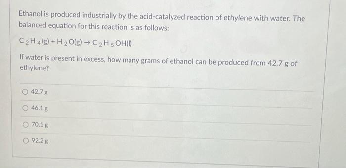 Solved Ethanol is produced industrially by the Chegg