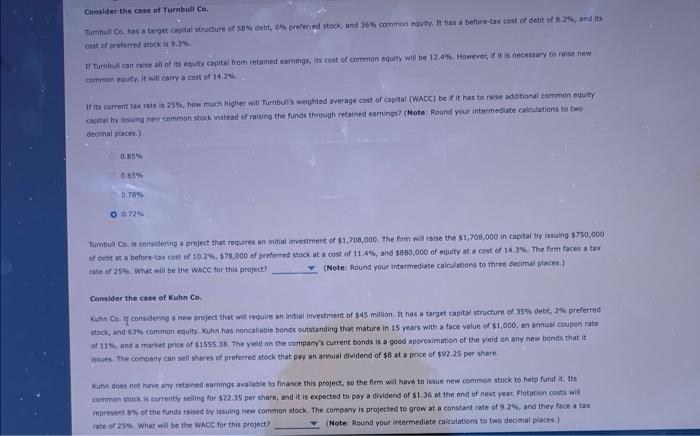 Consider the case of Turnbull Co.
Tumbult Ce has a target capital structure of 58% debt, 6% preferved stock, and 36% common e