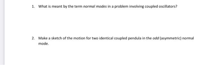 Solved 1. What is meant by the term normal modes in a | Chegg.com