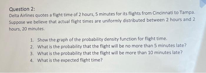 Solved Question 2: Delta Airlines Quotes A Flight Time Of 2 | Chegg.com