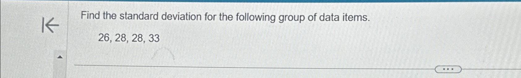 Solved Find the standard deviation for the following group | Chegg.com