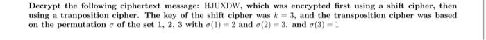Solved Decrypt the following ciphertext message: HJUXDW, | Chegg.com